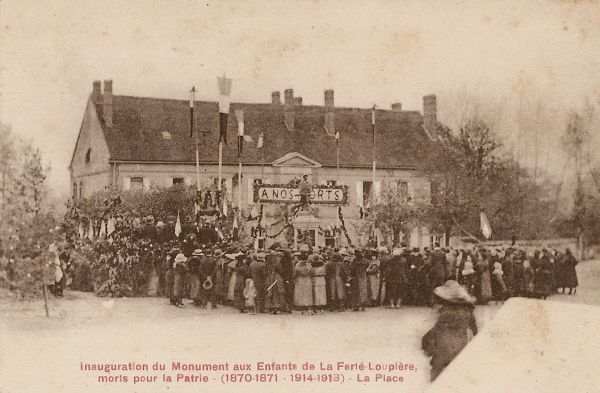 Inauguration du Monument aux  Enfants de 
La Fert-Loupire morts pour la Patrie 
(1870-1871 1914-1918)